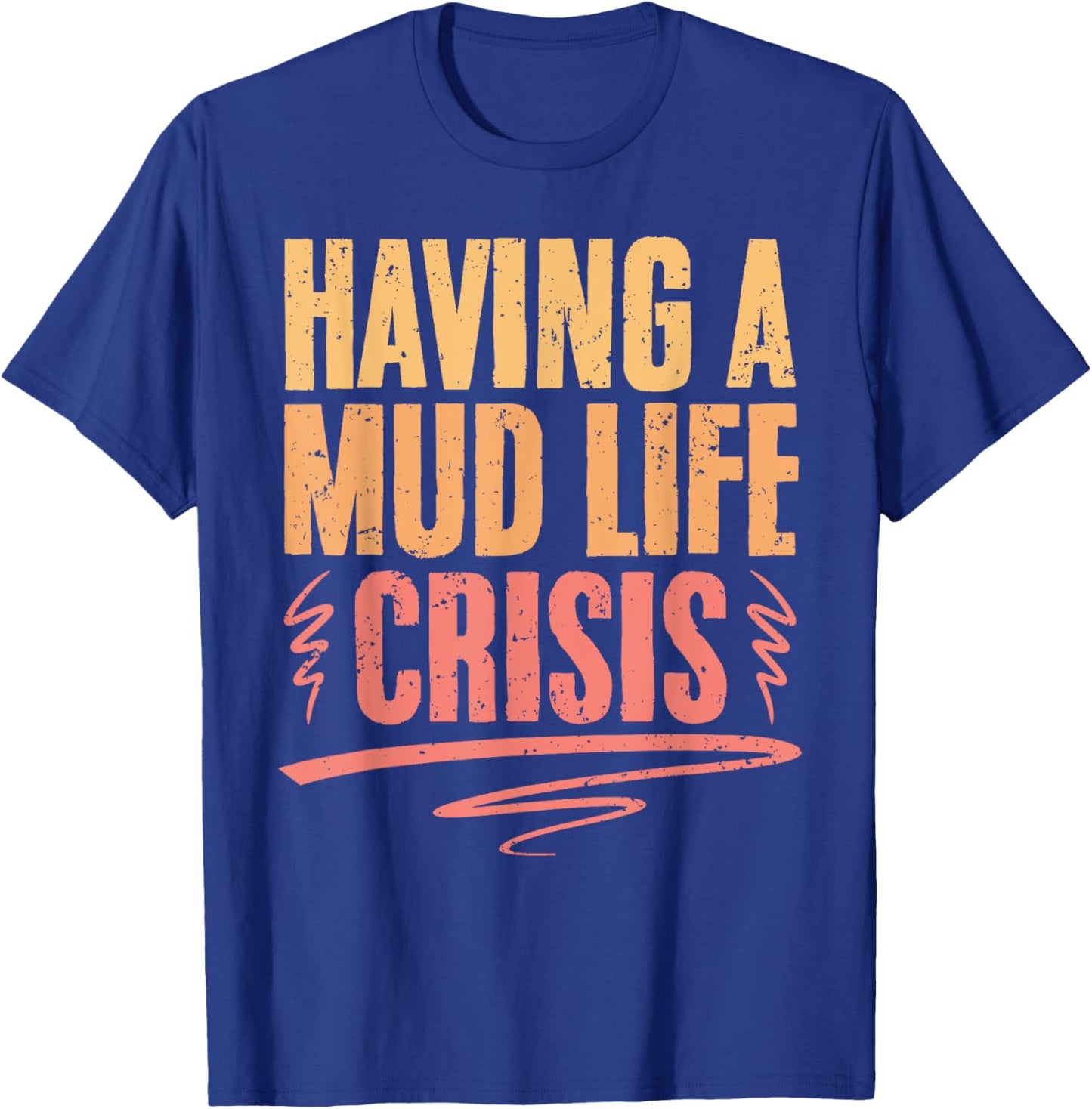 Retro Mud Life Crisis For A Mud Bogging Mudding Sport Lover T-Shirt - T-Shirt | Royal