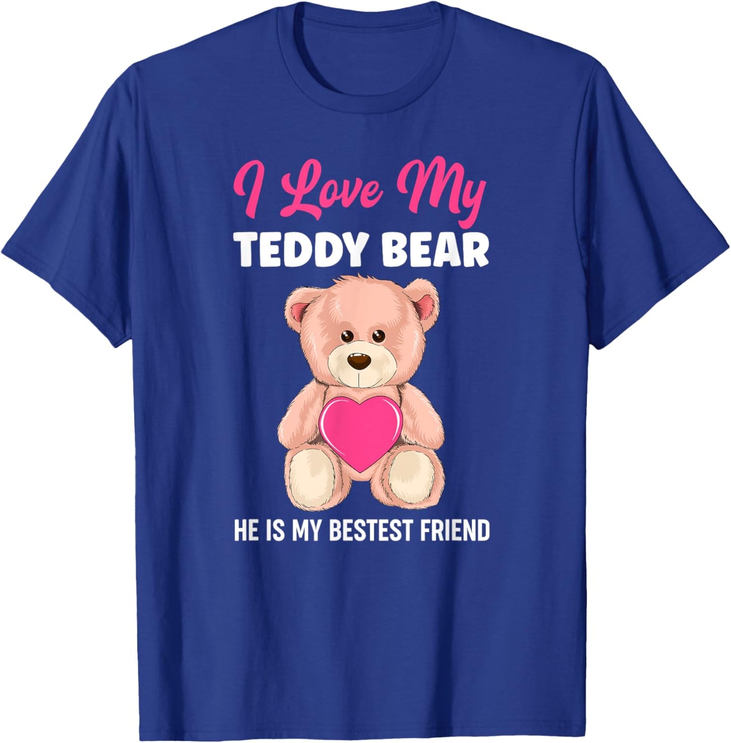 I Love My Teddy Bear Best Friend Girl Teddy Bears Girls T-Shirt - T-Shirt | Royal