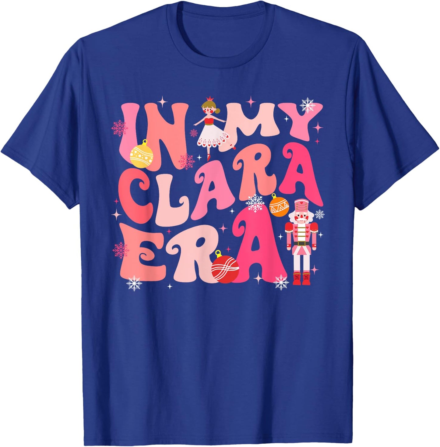 In My Clara Era Nutcracker Xmas Christmas Pajamas Holiday T-Shirt - T-Shirt | Royal