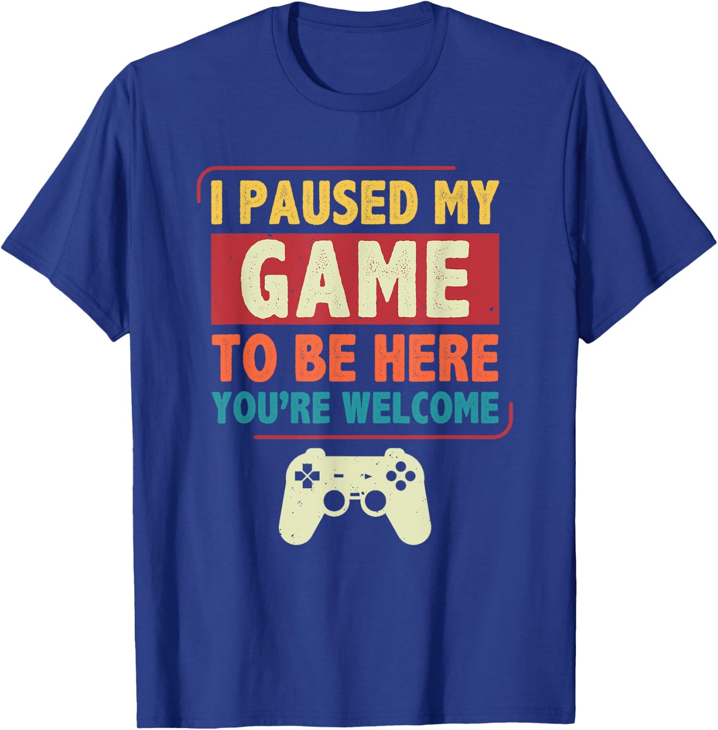 I Paused My Game to Be Here Video Games Men Boys Gamer T-Shirt - T-Shirt | Royal