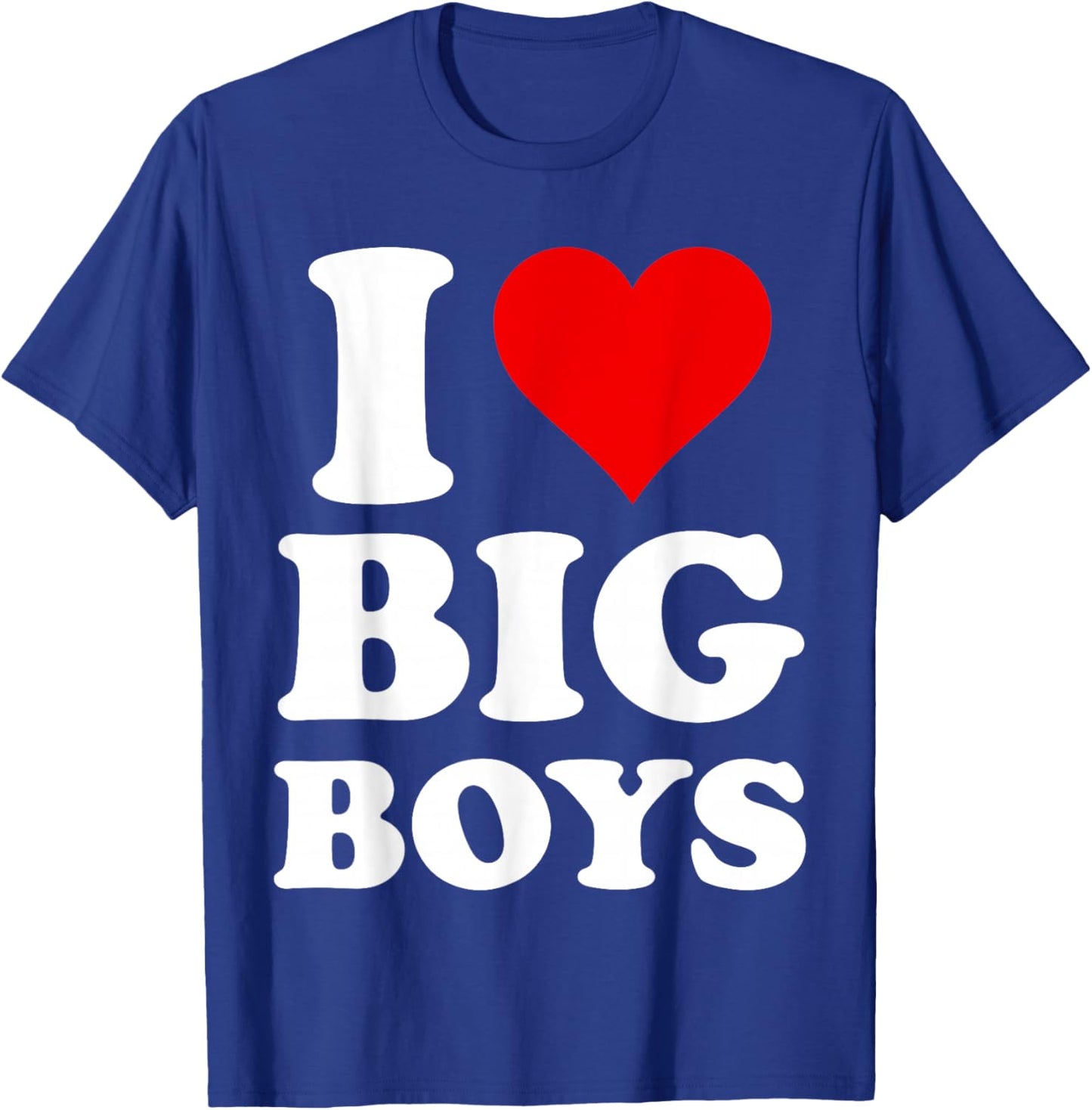 I Love Big Boys T-Shirt - T-Shirt | Royal