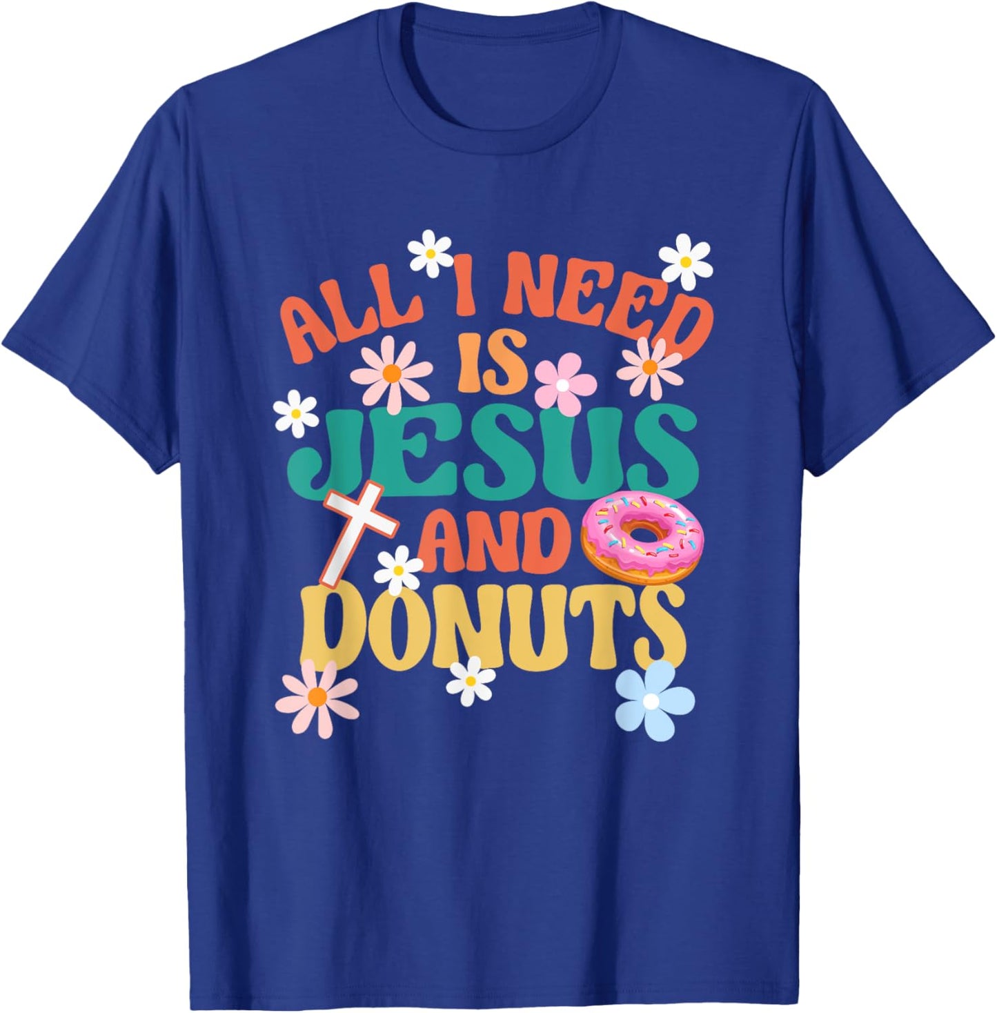 Religious Donut Lover All I Need Is Jesus And Donuts T-Shirt - T-Shirt | Royal
