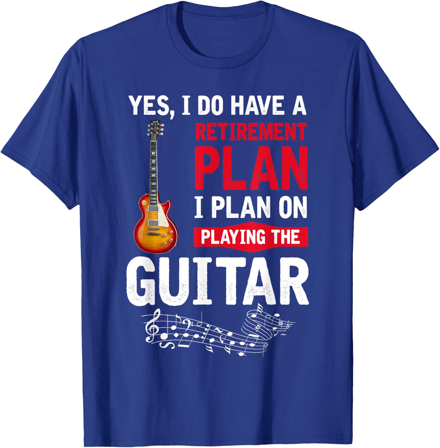 Plan playing the guitar Yes I do have a retirement plan T-Shirt - T-Shirt | Royal