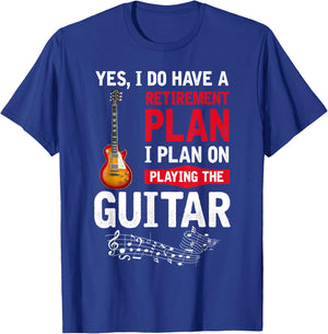 Plan playing the guitar Yes I do have a retirement plan T-Shirt - T-Shirt | Royal