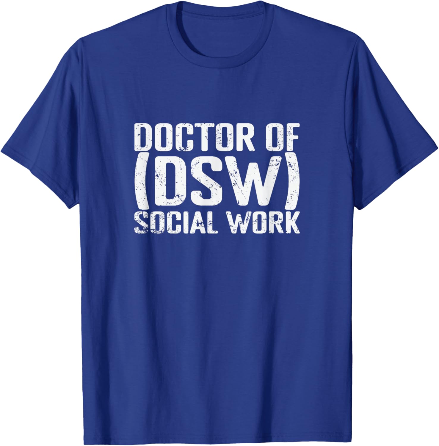 Doctor of Social Work (DSW) T-Shirt - T-Shirt | Royal