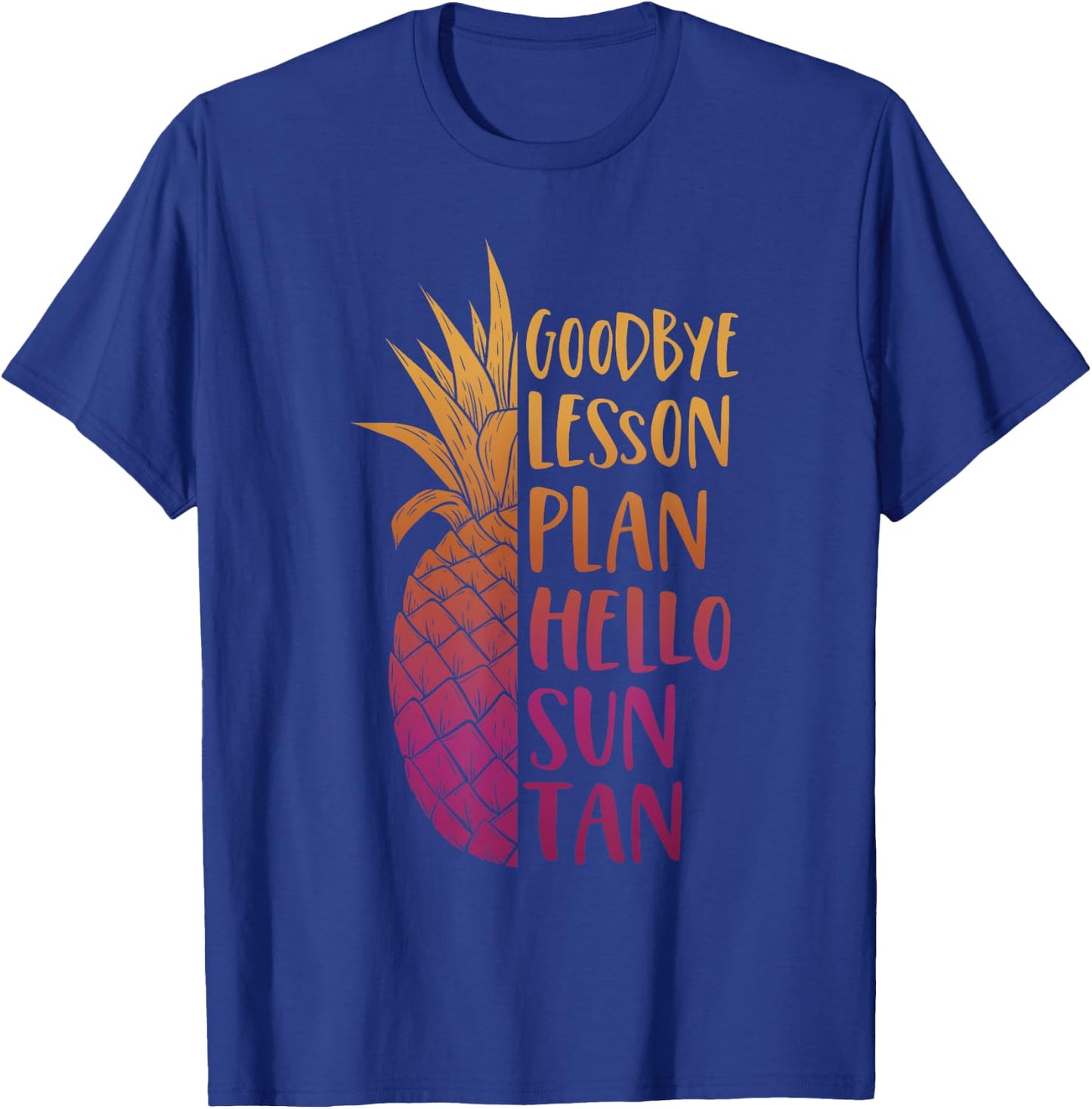 Goodbye Lesson Plan Hello Sun Tan Last Day of School Teacher Men Women Kids T-Shirt - T-Shirt | Royal