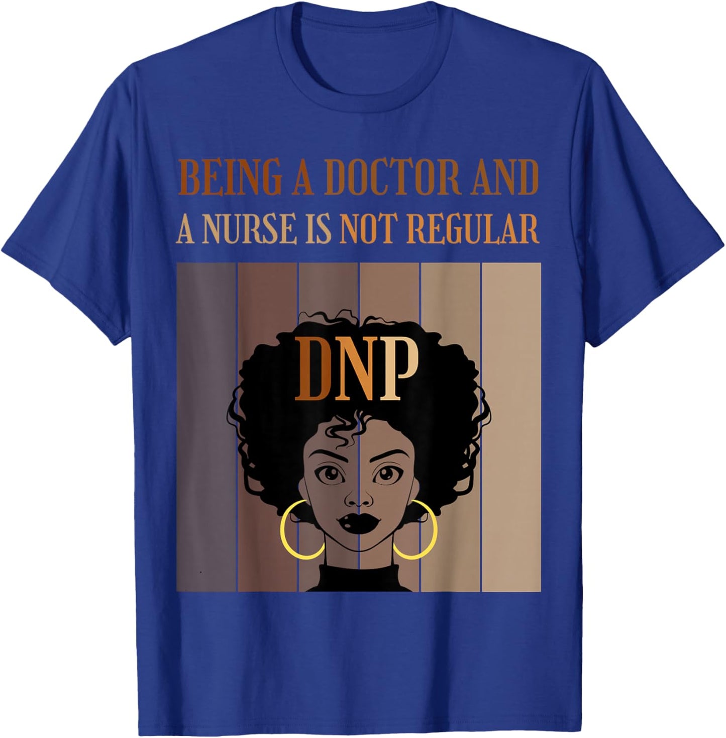 Being A Doctor And A Nurse DNP Nursing Practice Degree Afro T-Shirt - T-Shirt | Royal