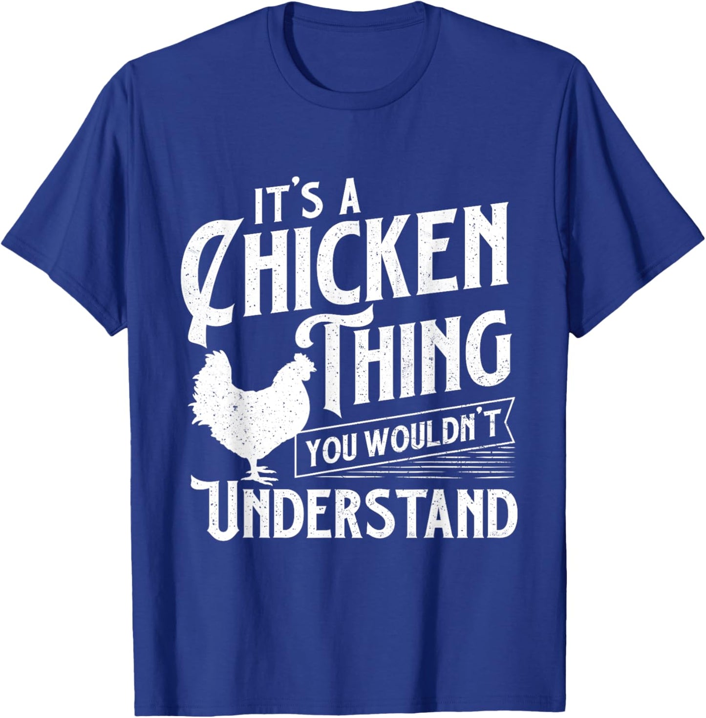 It's A Chicken Thing You Wouldn't Understand - Farm Animal T-Shirt - T-Shirt | Royal