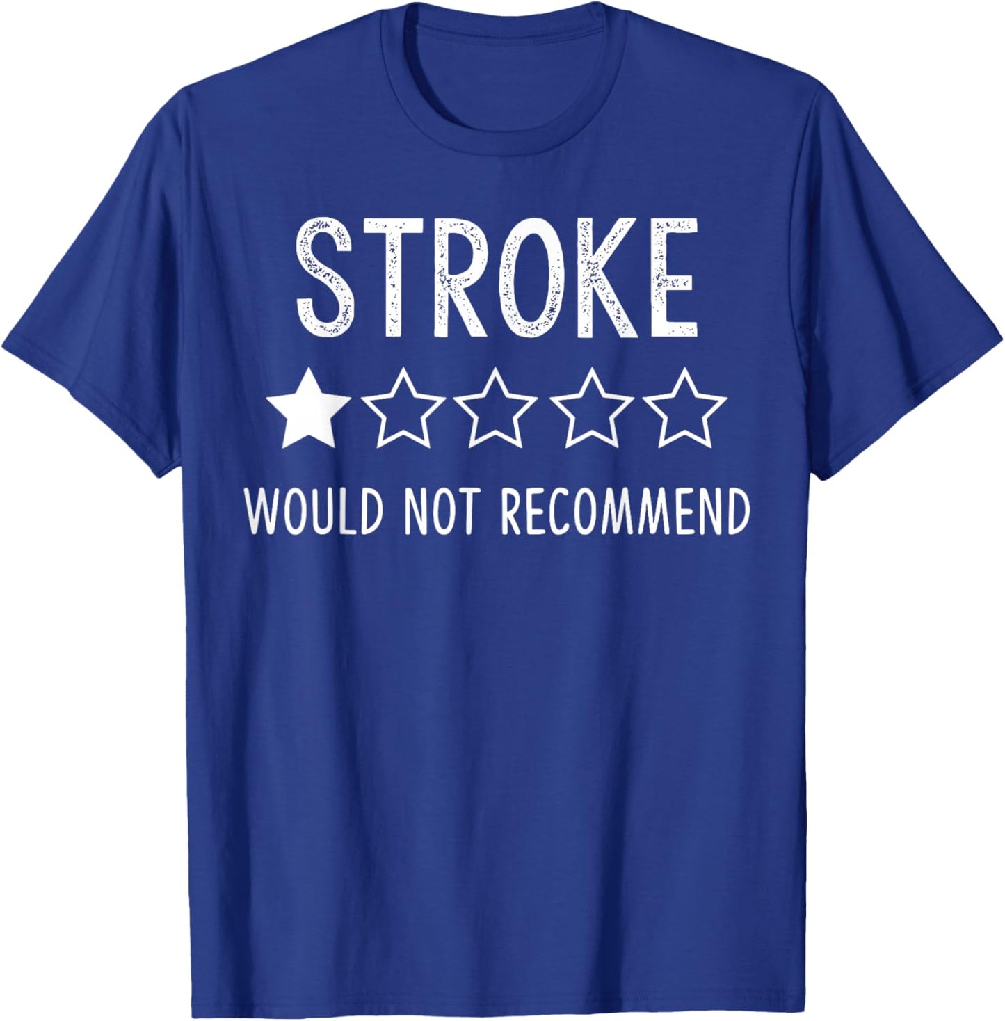 Stroke survivor Would Not Recommend T-Shirt - T-Shirt | Royal