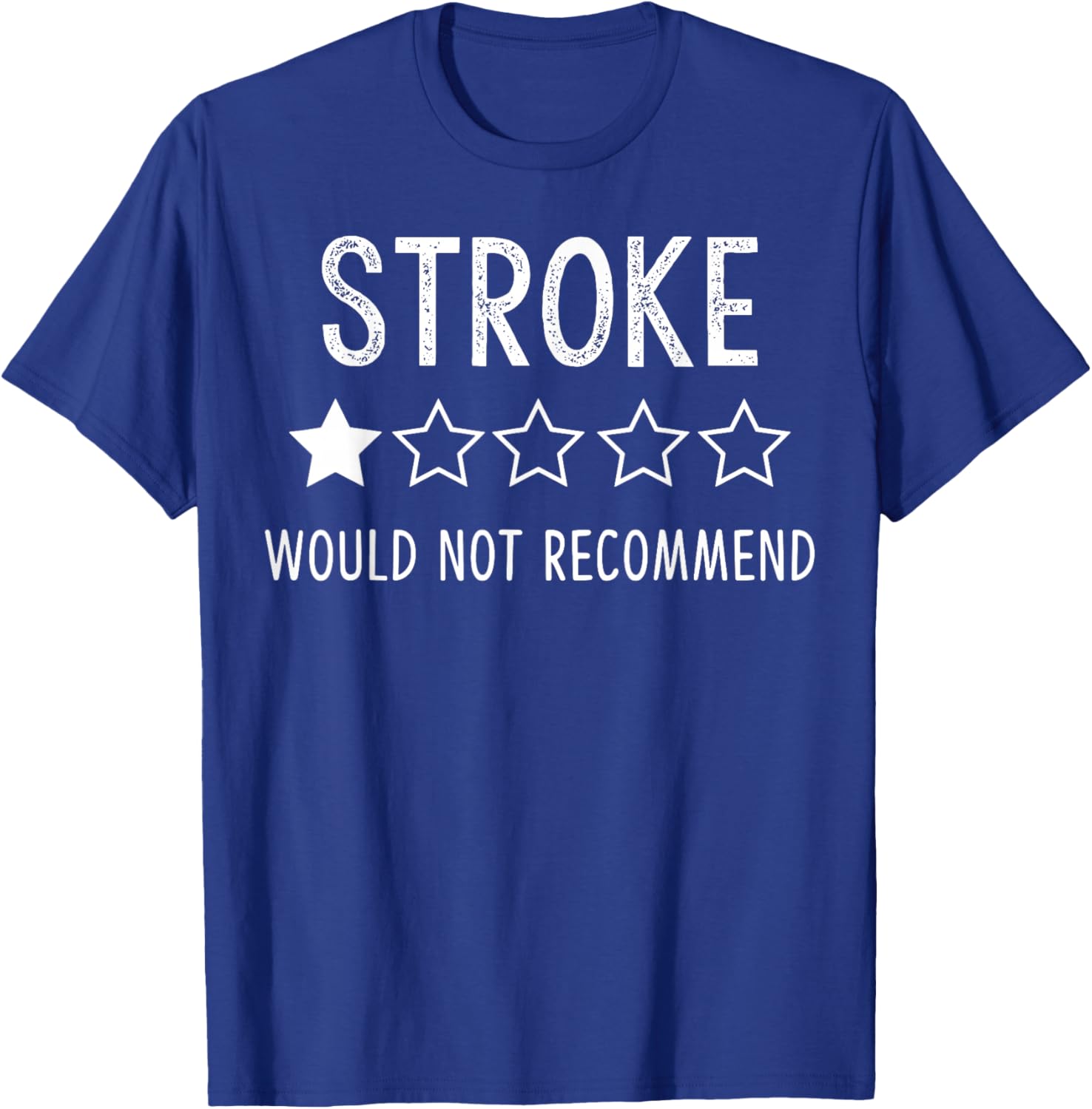 Stroke survivor Would Not Recommend T-Shirt - T-Shirt | Royal