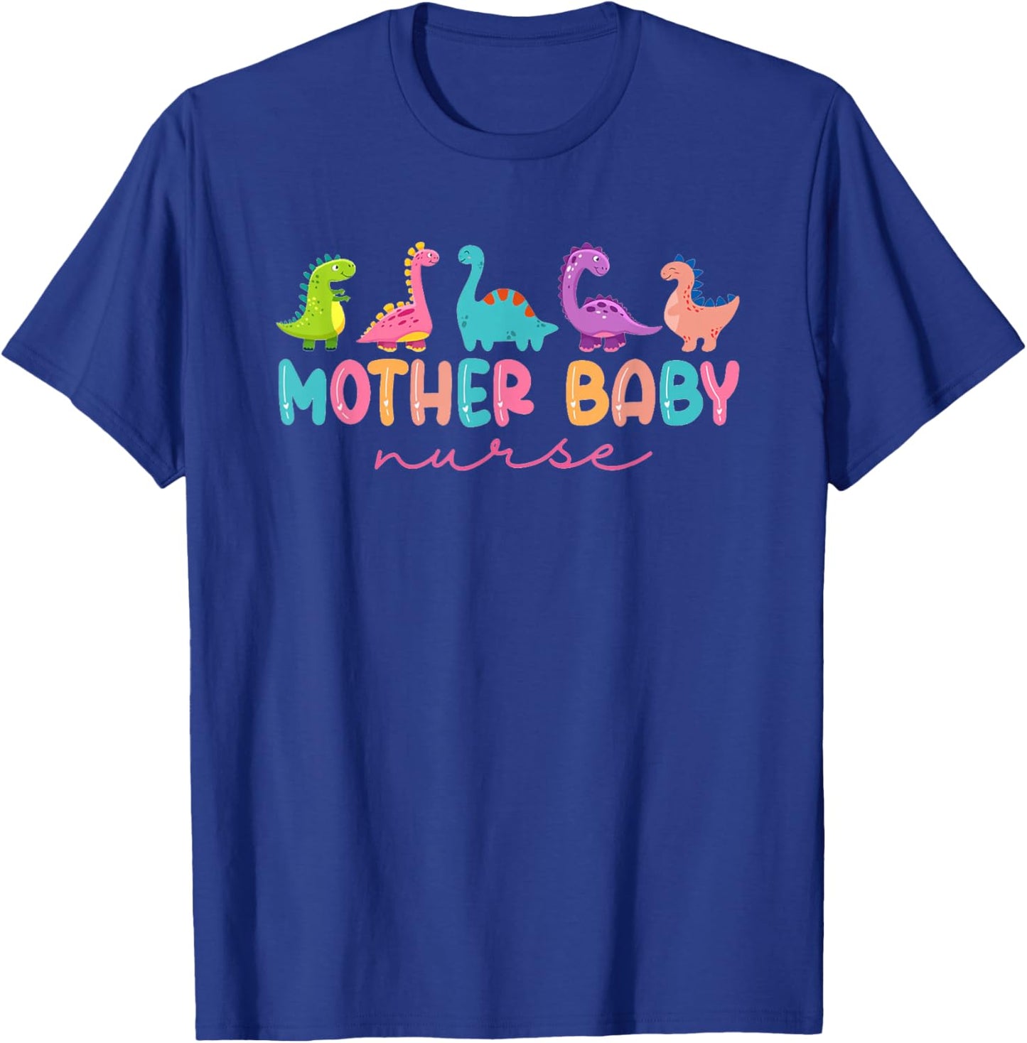 Women Mother Baby Nurse Dinosaur Postpartum RN Ob Nurse T-Shirt - T-Shirt | Royal
