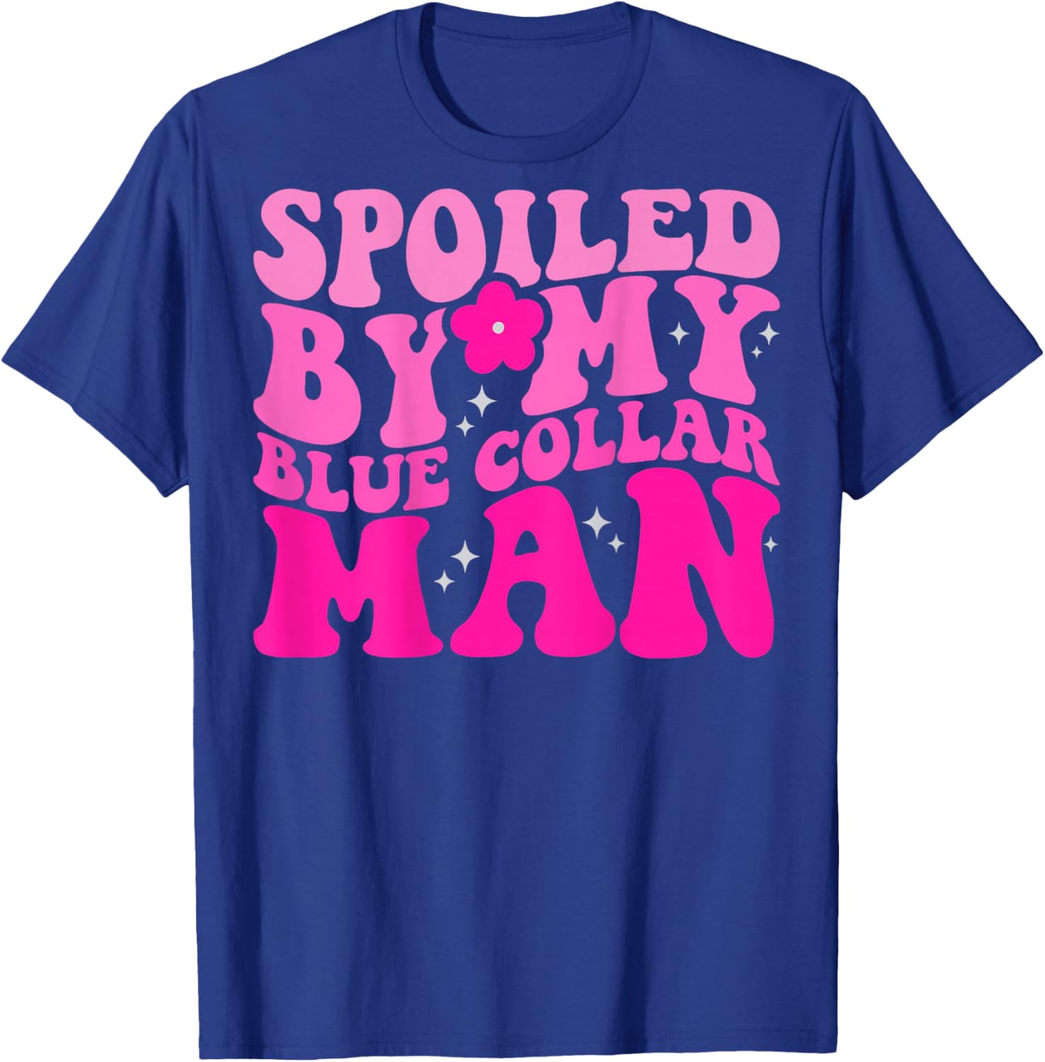 Spoiled By My Blue Collar Man (on back) T-Shirt - T-Shirt | Royal
