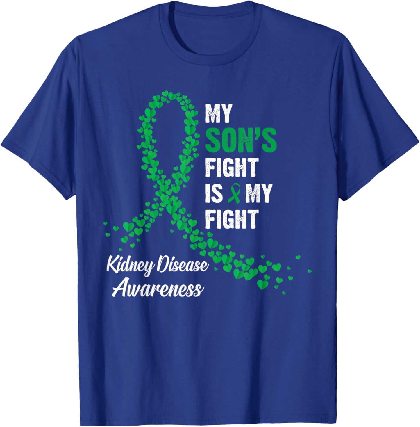 My Son's Fight My Fight Kidney Disease Awareness T-Shirt - T-Shirt | Royal