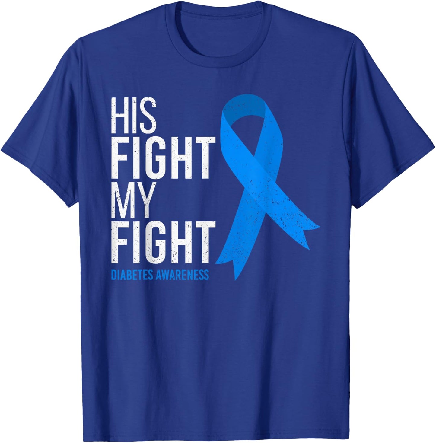 His Fight is My Fight Diabetes Awareness T1D Type 1 T-Shirt - T-Shirt | Royal