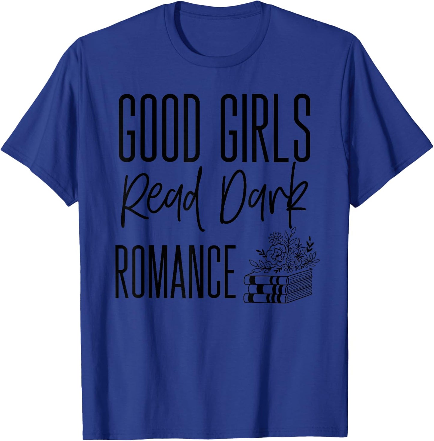 Dark Romance Shirts Good Girls Read Dark Romance T-Shirt - T-Shirt | Royal