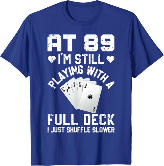 Funny 89th Birthday Playing Cards Full Deck Shuffle Slower T-Shirt - T-Shirt | Royal