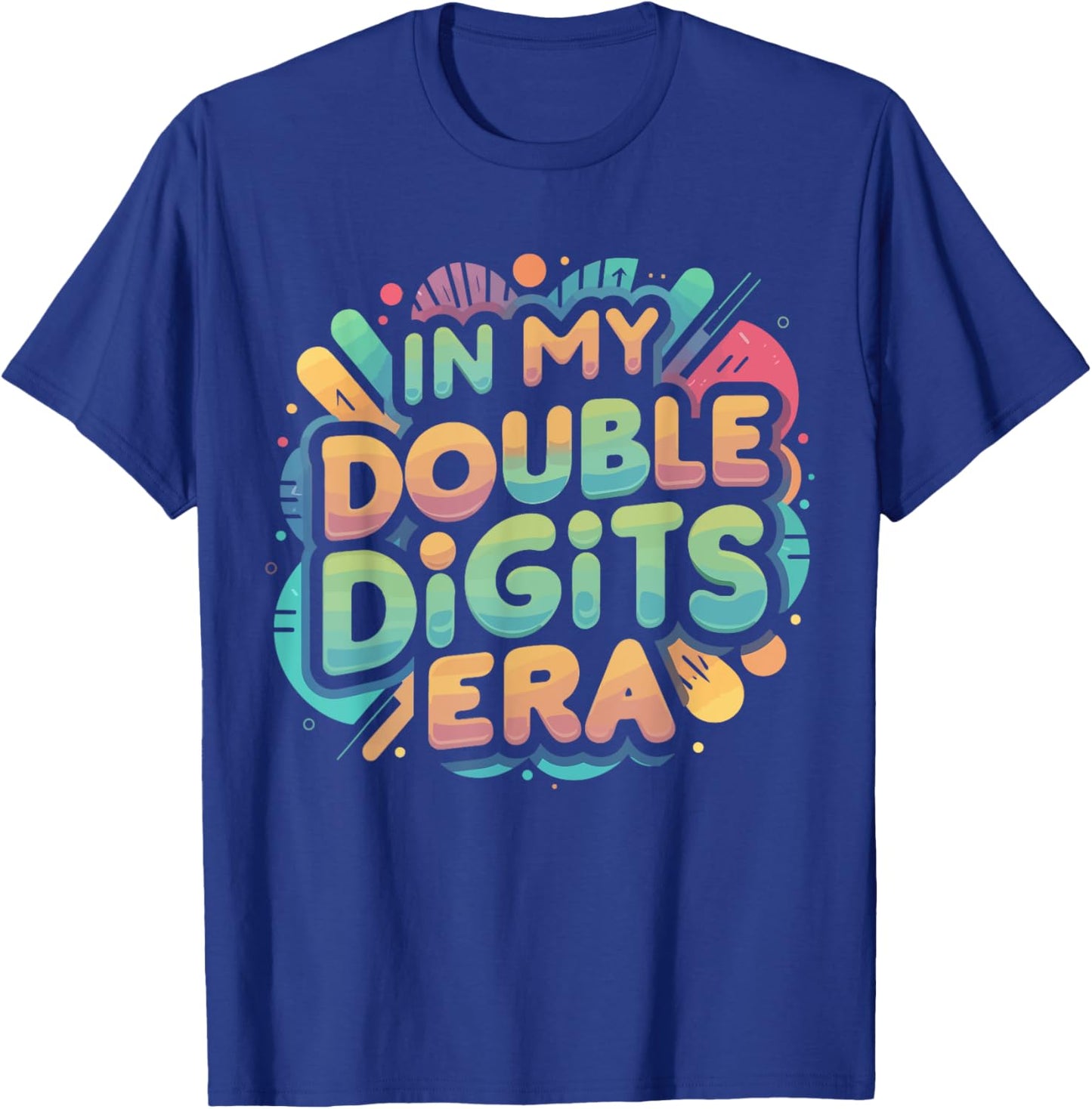 In My Double Digits Era Shirt Funny 10th Birthday Version T-Shirt - T-Shirt | Royal