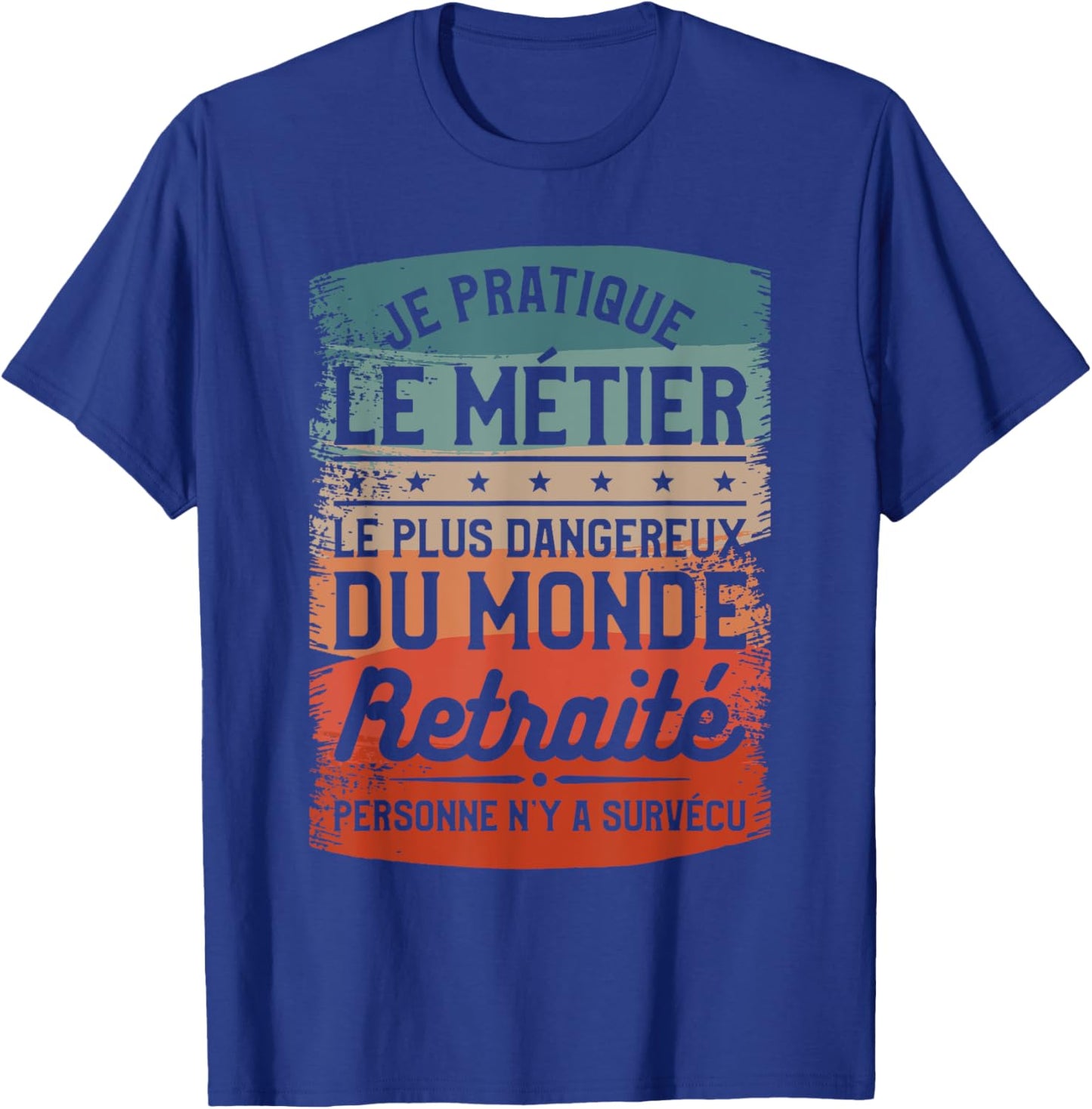 I Practice The Most Dangerous Job In The World Retired , Black, S T-Shirt - T-Shirt | Royal