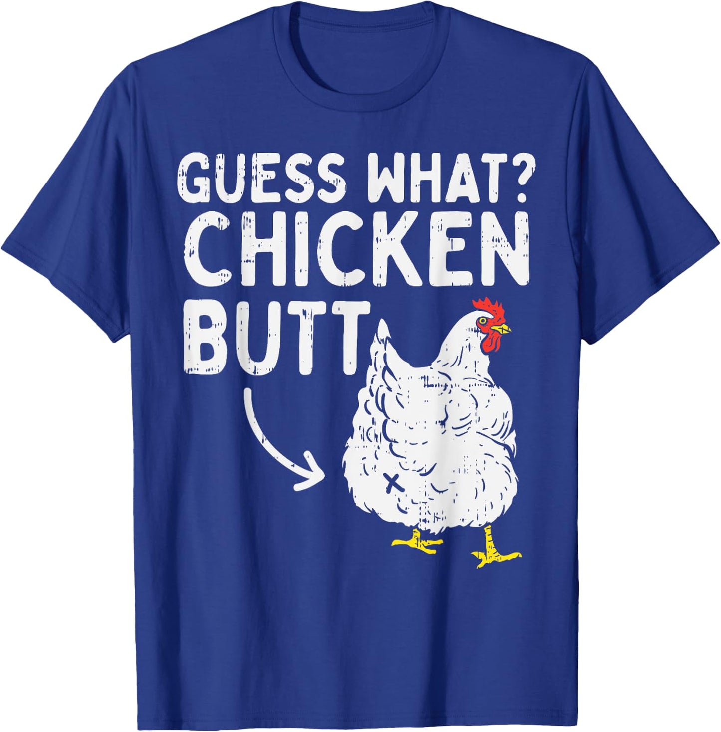 Guess What Chicken Butt Funny Farming Animal Farmer Gift T-Shirt - T-Shirt | Royal