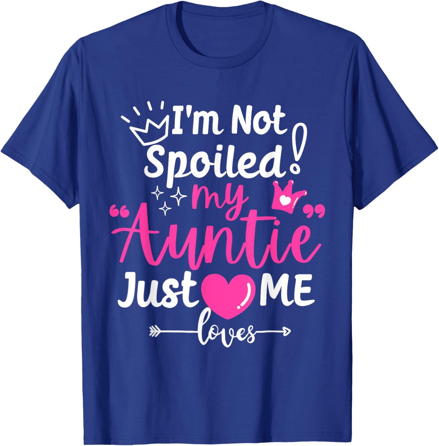 I'm Not Spoiled My Auntie Just Loves Me a Team Kids Matching T-Shirt - T-Shirt | Royal
