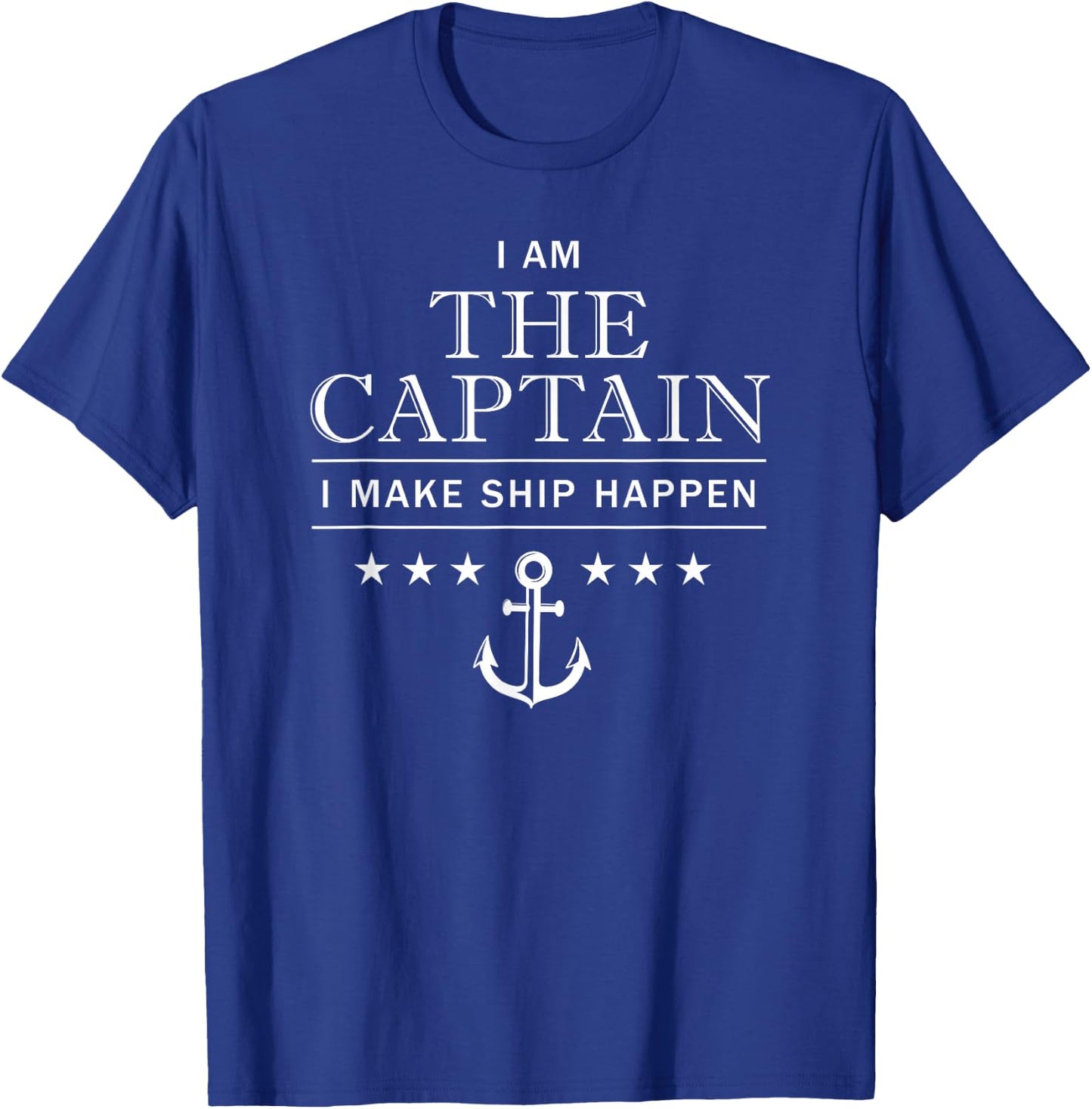 I am the captain, I make ship happen, boating T-Shirt - T-Shirt | Royal