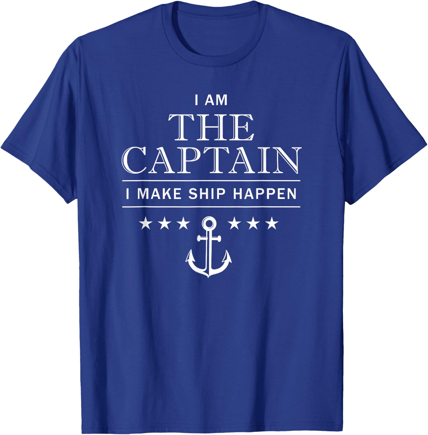 I am the captain, I make ship happen, boating T-Shirt - T-Shirt | Royal