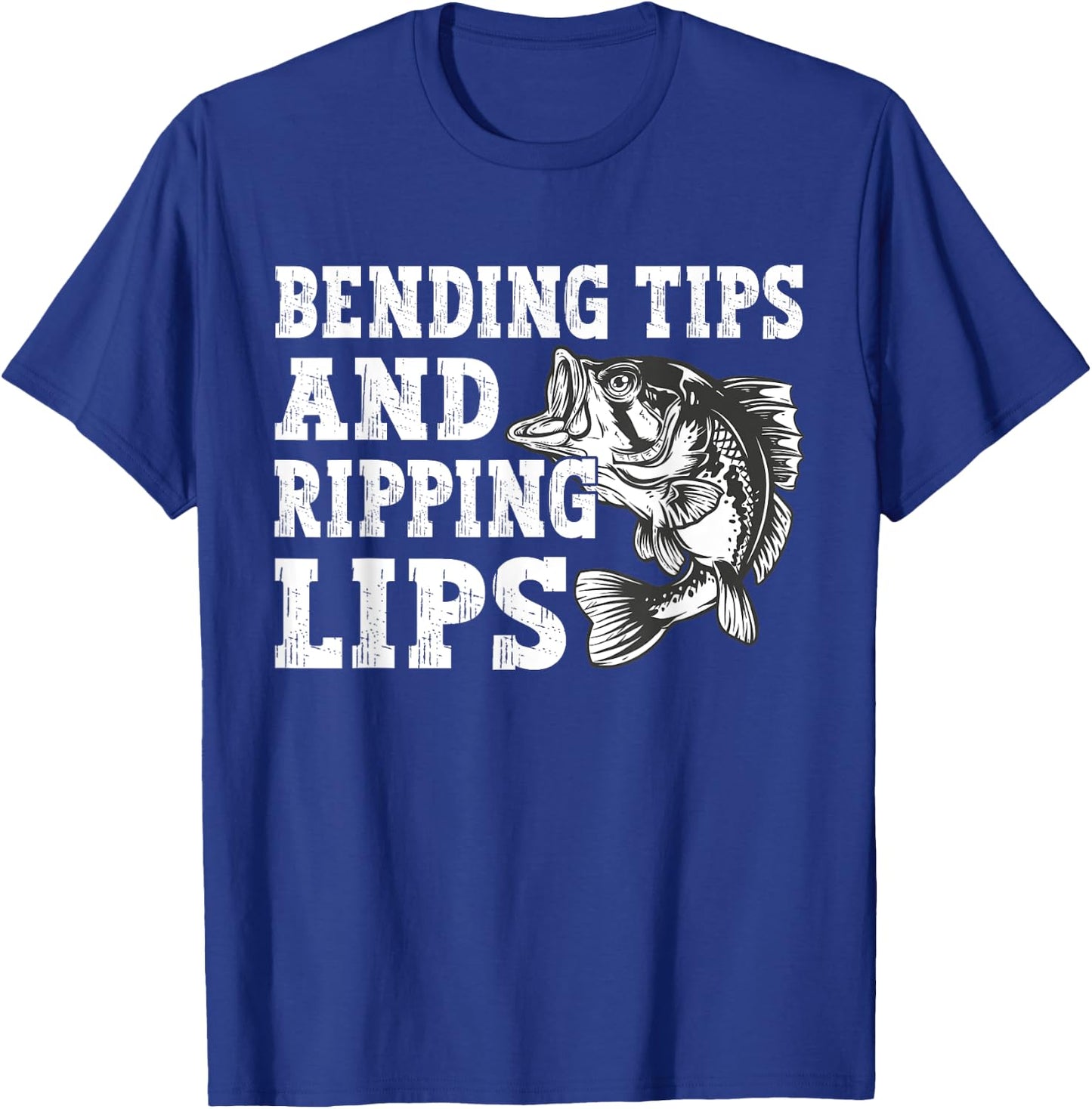 Bending Tips and Ripping Lips Cute Fishing Dad, Bass Fishing T-Shirt - T-Shirt | Royal