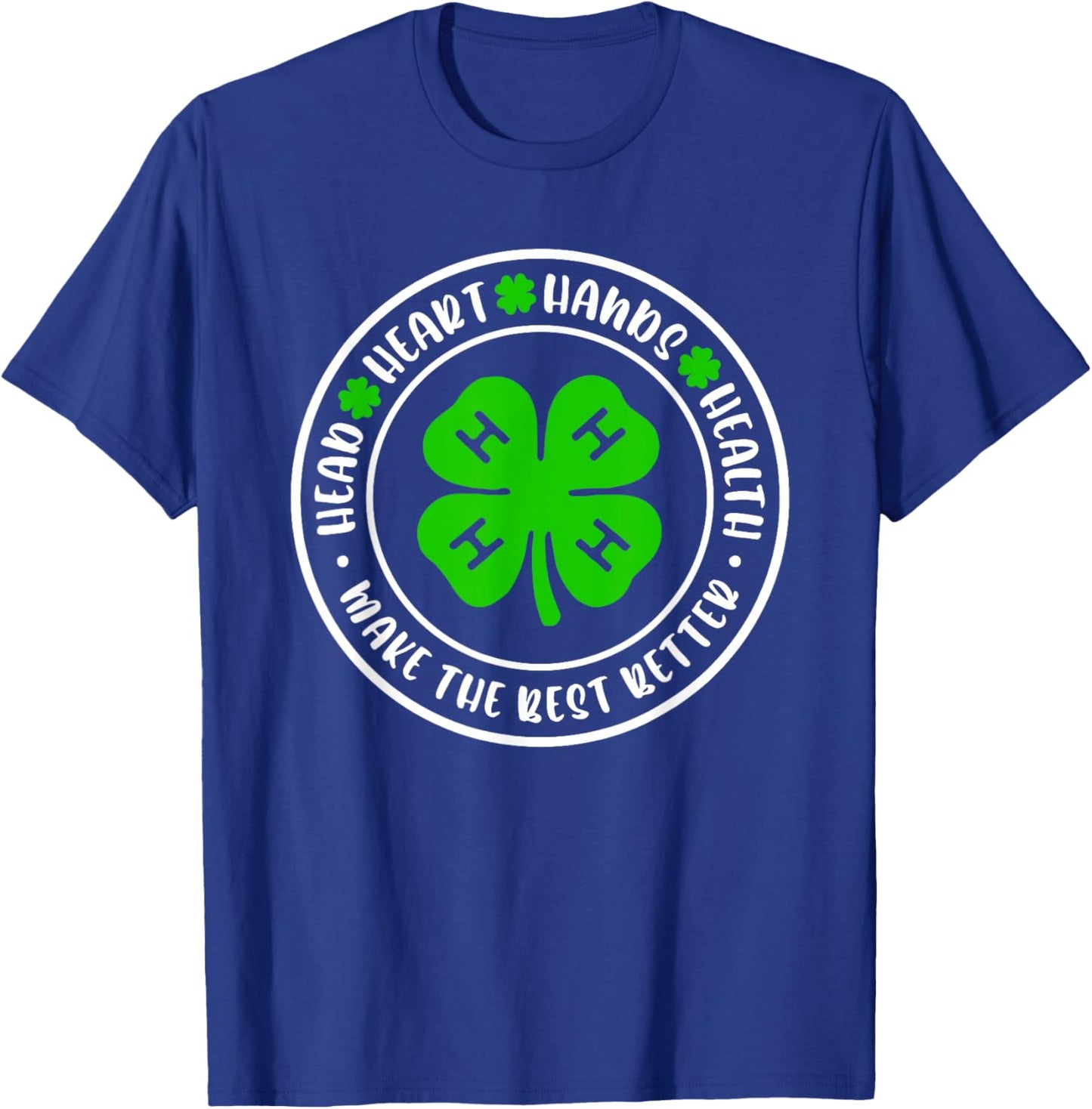 Head Heart Hands Health, 4H Make The Best Better T-Shirt - T-Shirt | Royal