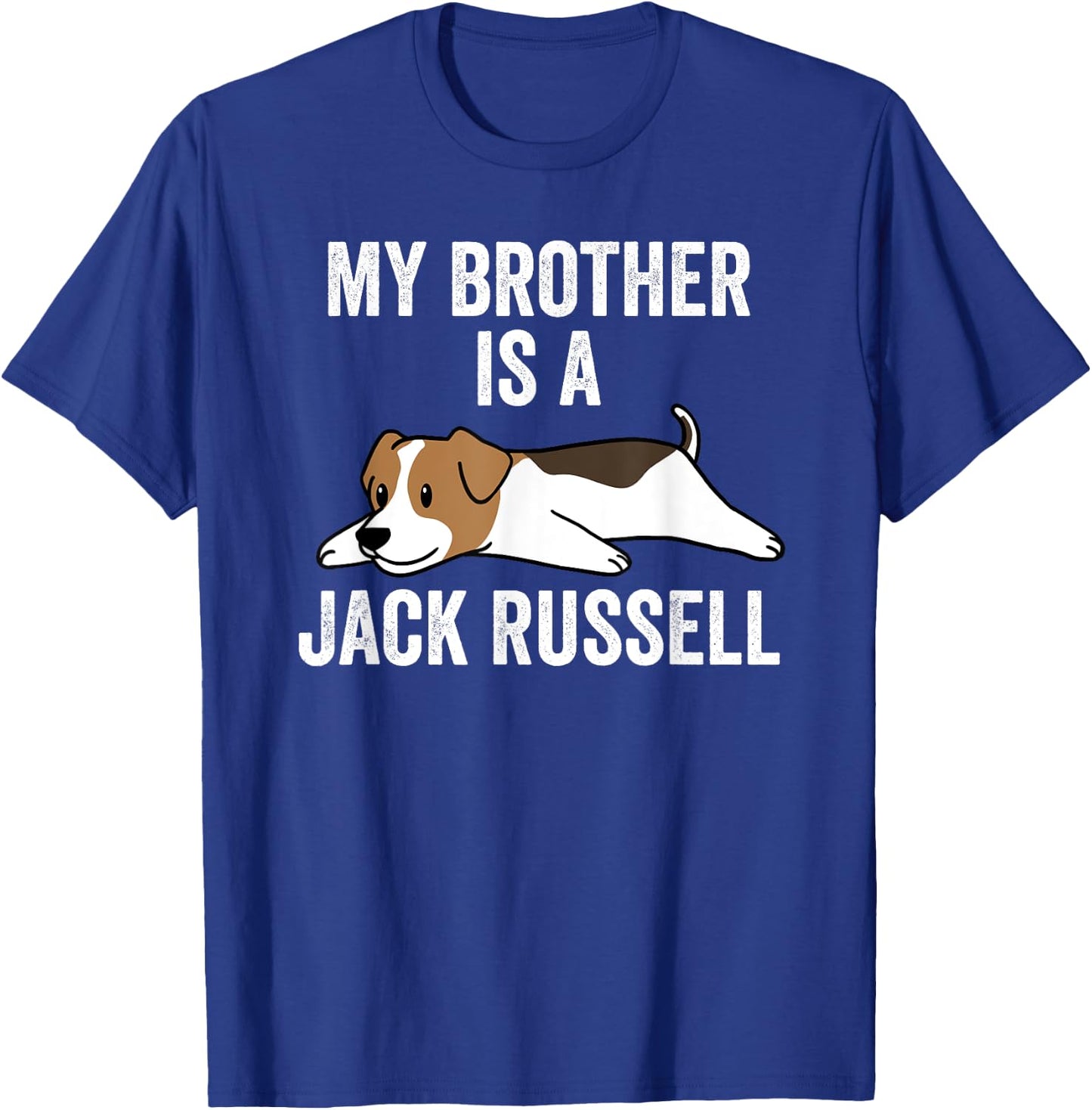 My Brother Is A Jack Russell Terrier Funny Dog Men Women Kids T-Shirt - T-Shirt | Royal