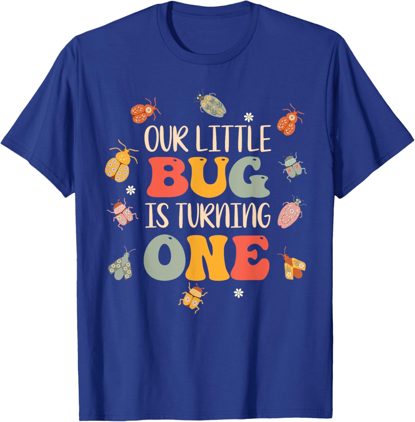 Our Little Bug Is Turning One 1st Birthday Bug Insects T-Shirt - T-Shirt | Royal