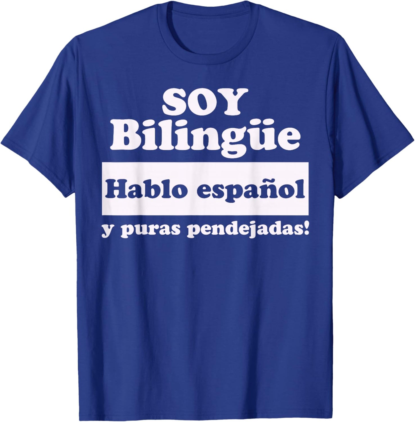 Soy Bilingue Hablo espanol y puras pendejadas Funny Mexicans T-Shirt - T-Shirt | Royal