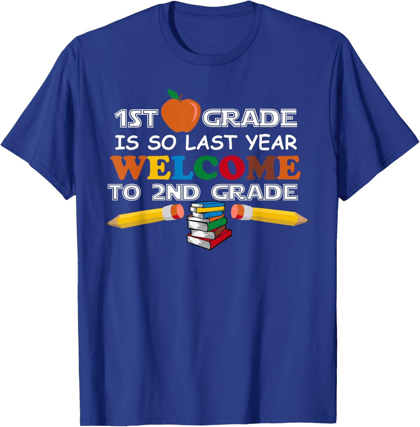 1st Grade Is So Last Year Welcome 2nd Grade Back To School T-Shirt - T-Shirt | Royal