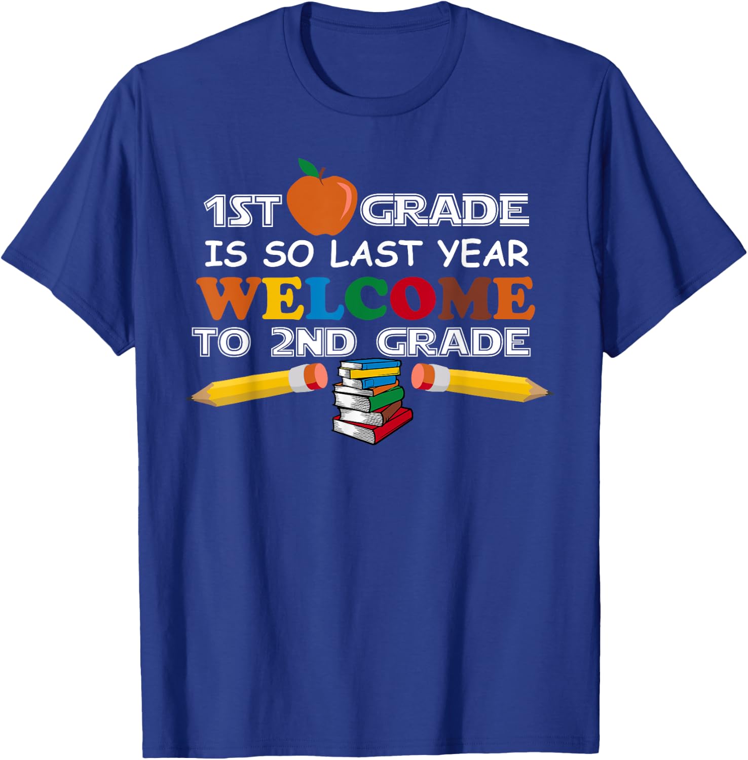 1st Grade Is So Last Year Welcome 2nd Grade Back To School T-Shirt - T-Shirt | Royal