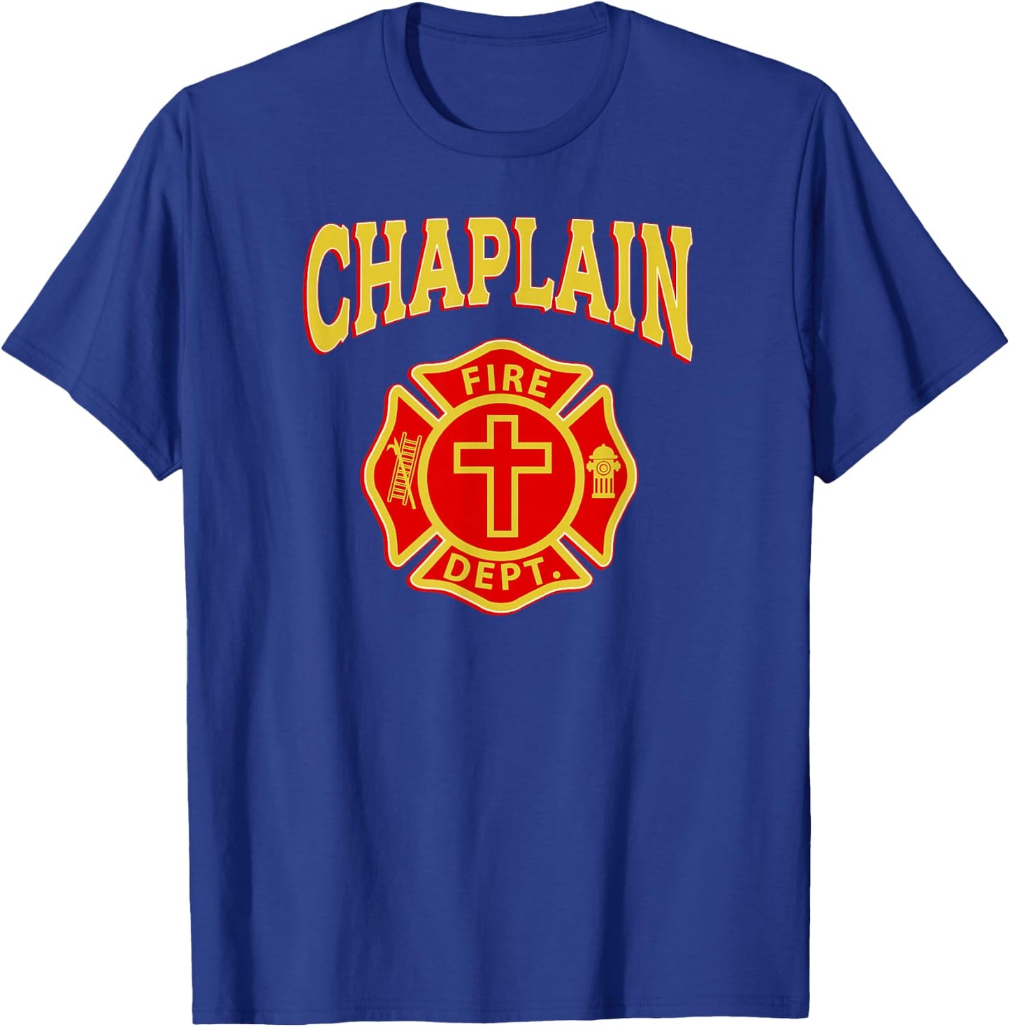 FIRE CHAPLAIN Firefighter EMS EMT Fire Fighter Pastor Priest T-Shirt - T-Shirt | Royal
