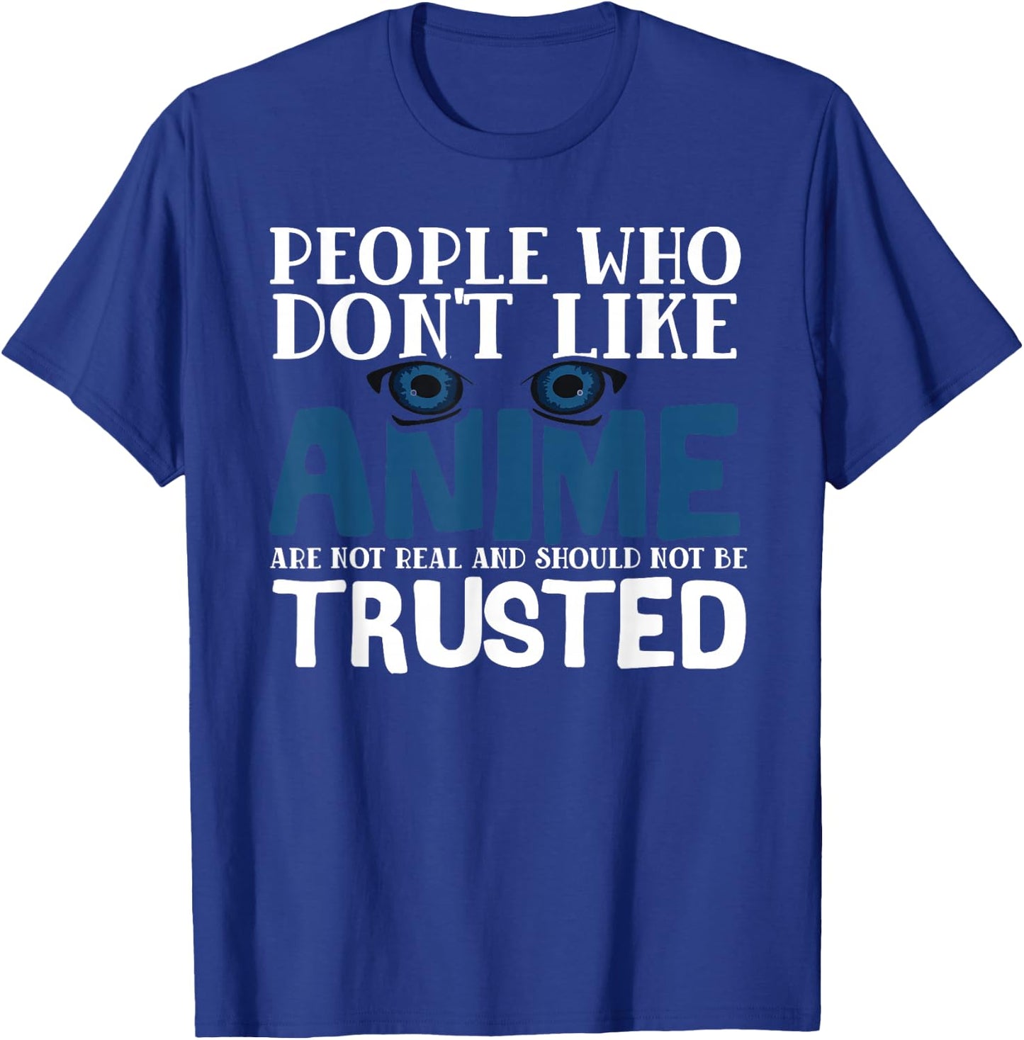 People Who Don't Like Anime Eyes Manga T-Shirt - T-Shirt | Royal