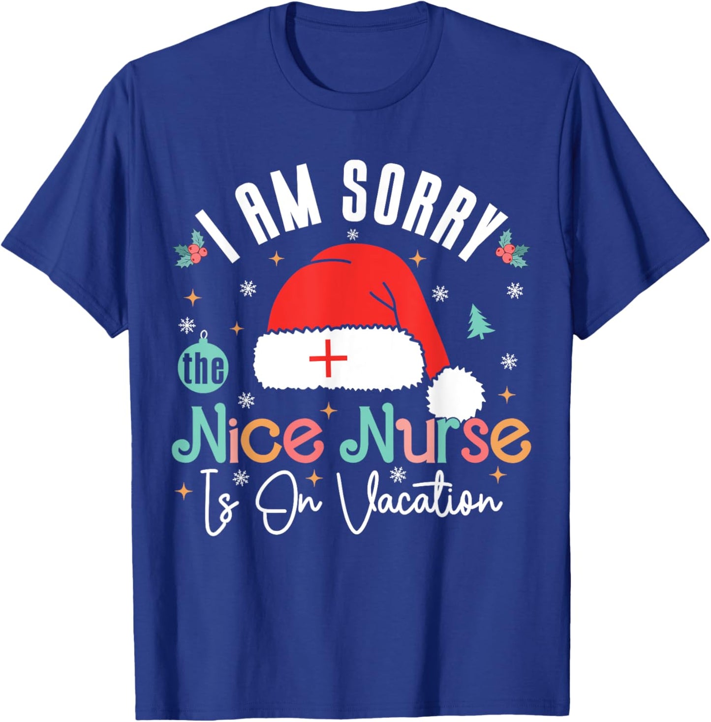 I Am Sorry The Nice Nurse Is On Vacation Nurse Christmas T-Shirt - T-Shirt | Royal
