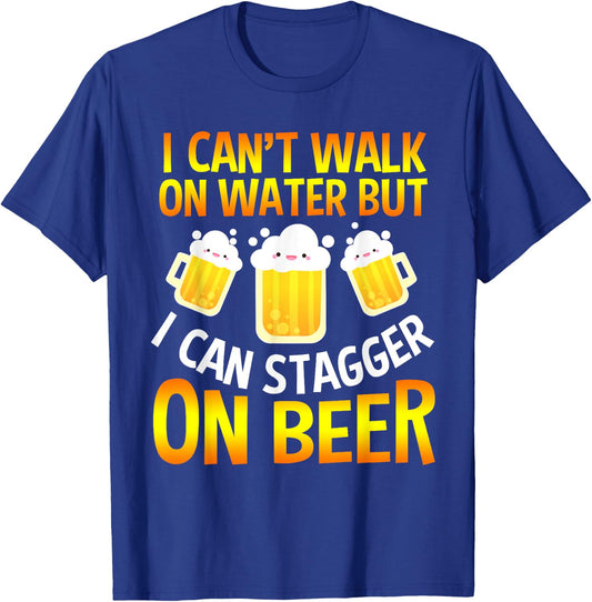 I Cant Walk On Water But I Can Stagger On Beer Gifts Men T-Shirt - T-Shirt | Royal