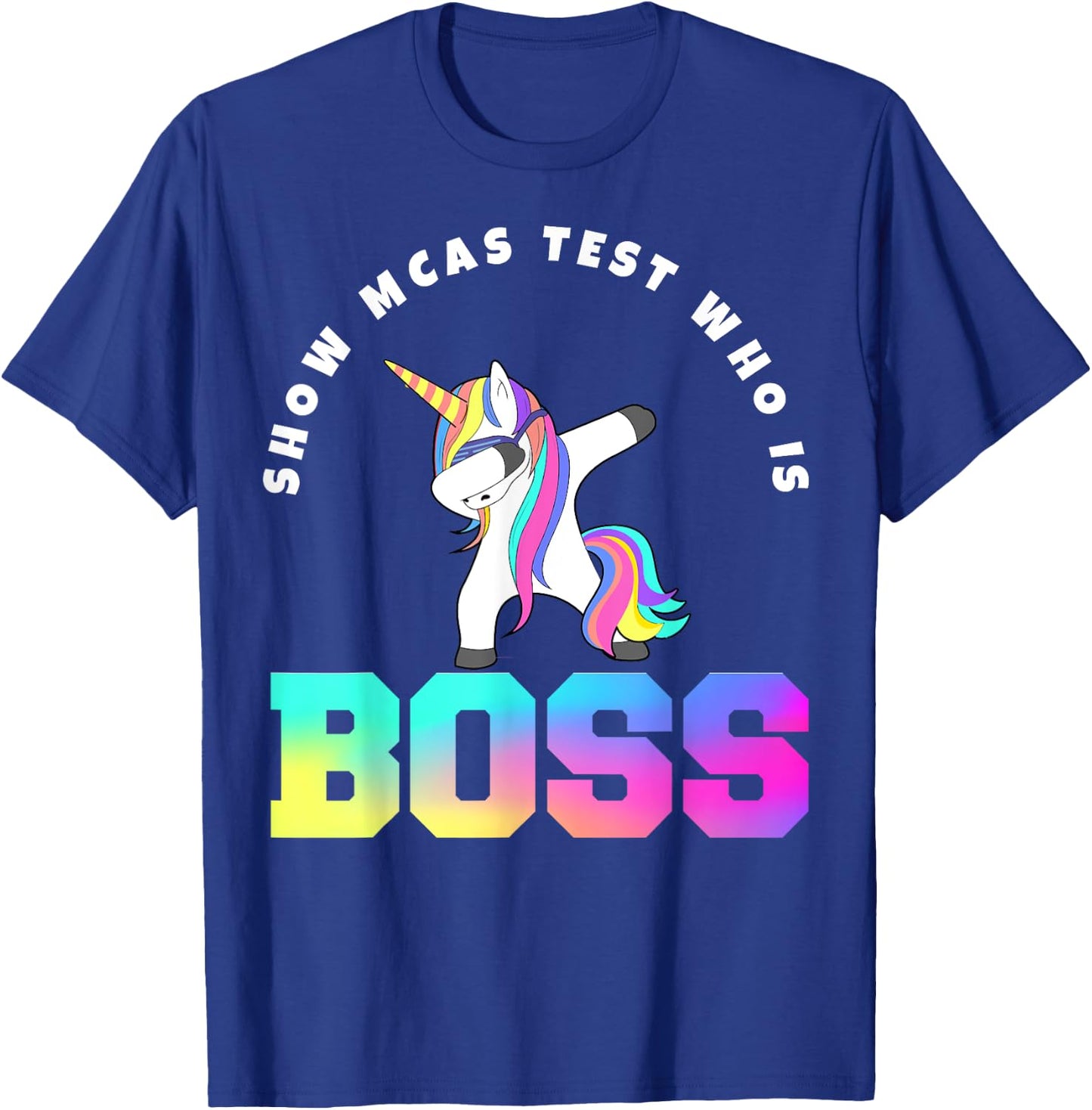 Teacher Motivational MCAS Testing who is boss T-Shirt - T-Shirt | Royal