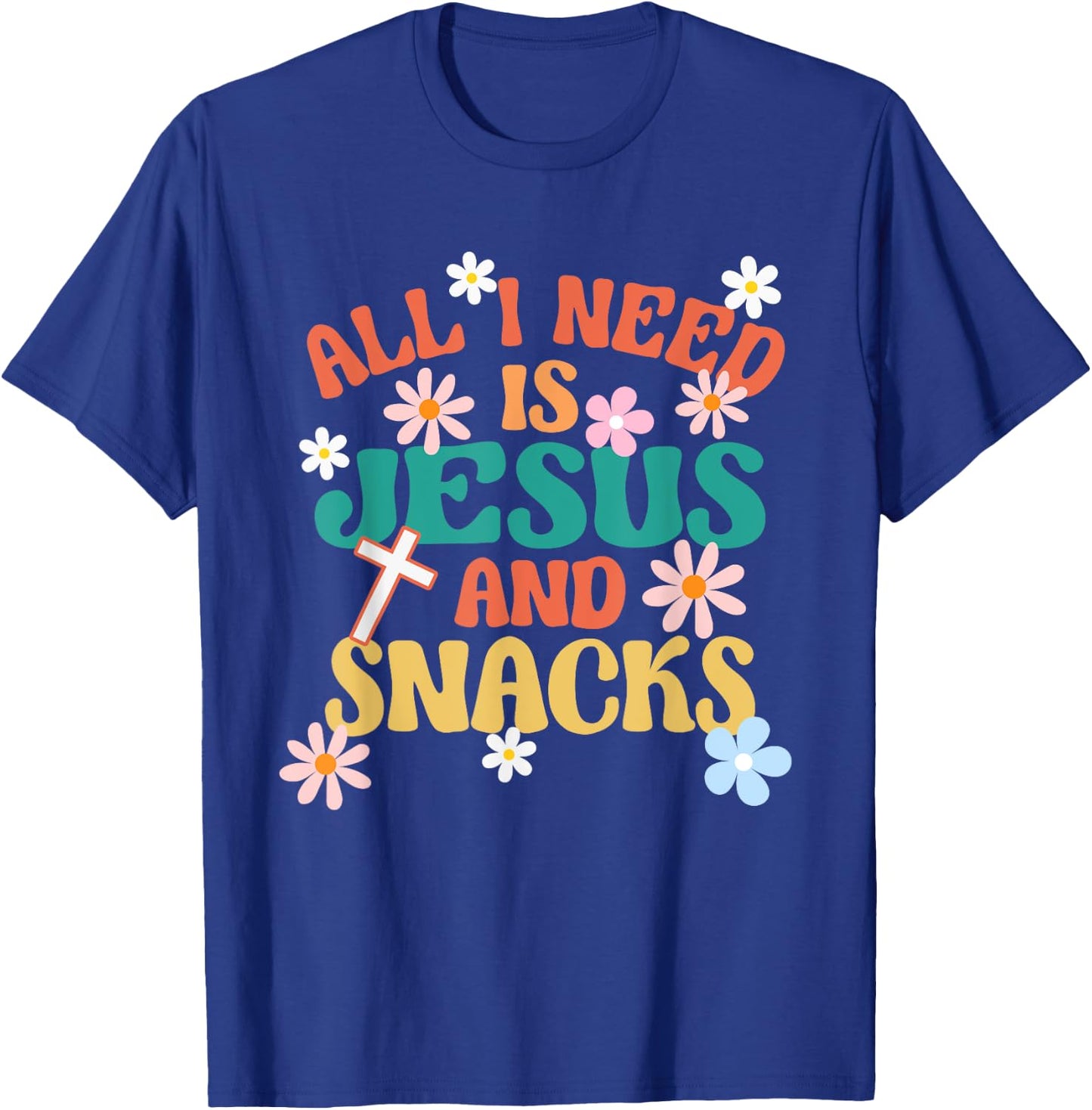 Religious Foodie All I Need Is Jesus And Snacks T-Shirt - T-Shirt | Royal