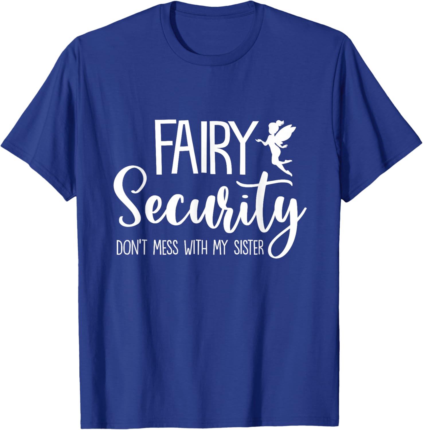 Fairy Security Dont Mess with Sister Fairy Brother Halloween T-Shirt - T-Shirt | Royal