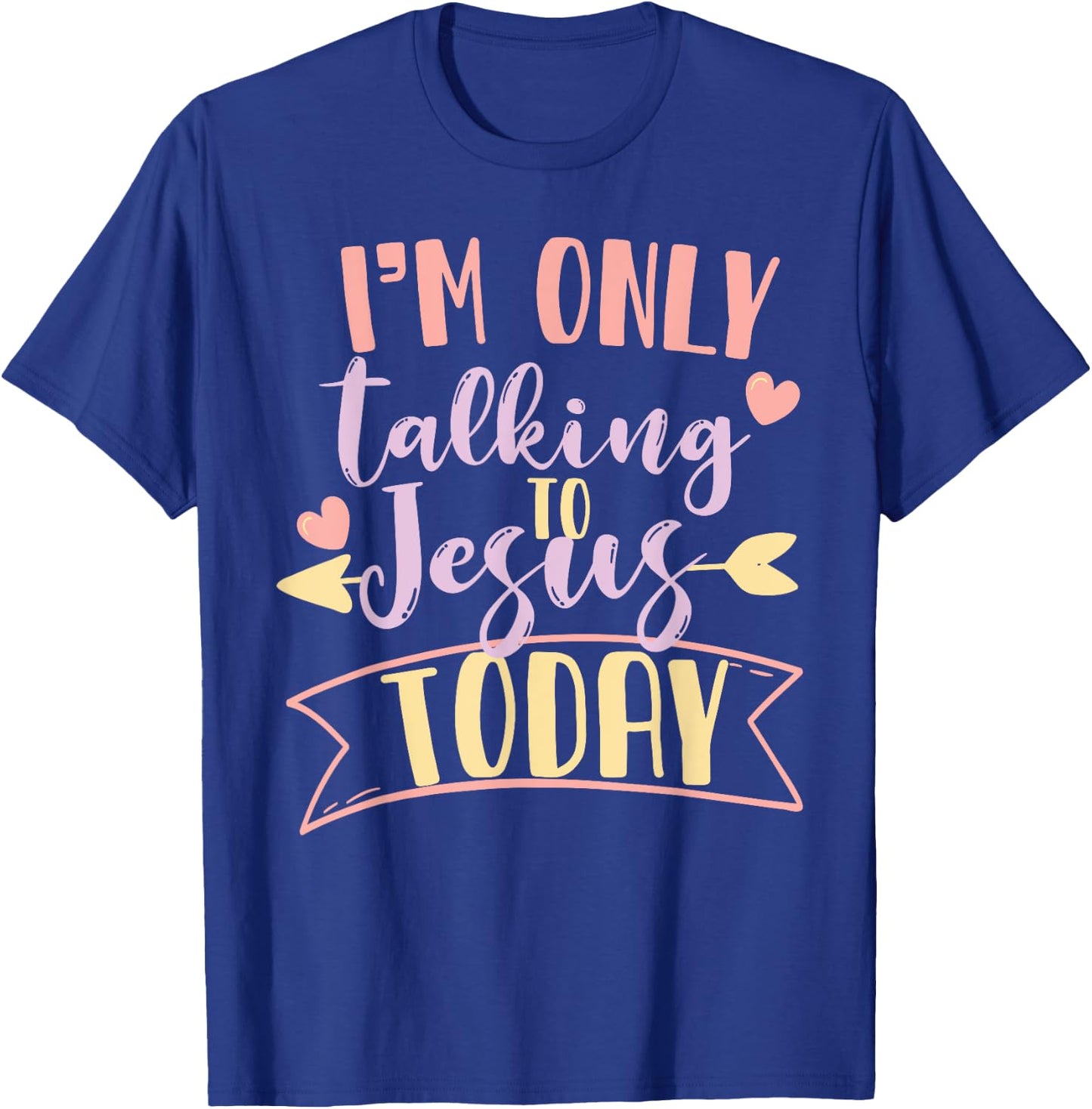 I'm Only Talking To Jesus Today T-Shirt - T-Shirt | Royal