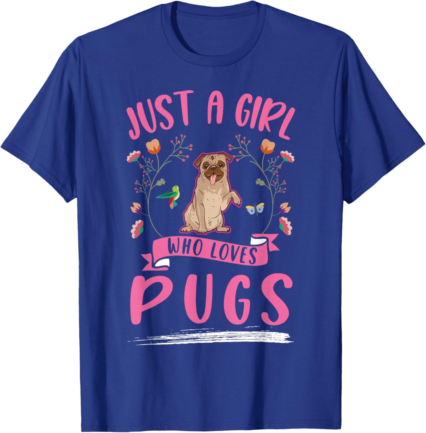 Just a girl who loves Pugs T-Shirt - T-Shirt | Royal