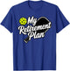 My Retirement Plan Pickleball T-Shirt - T-Shirt | Royal