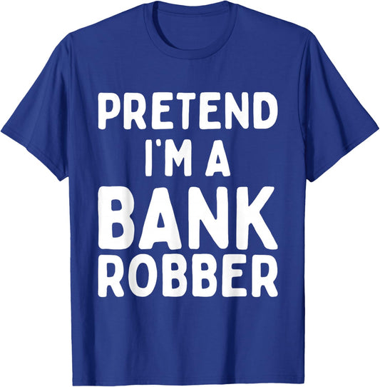 Pretend I'm A Bank Robber Funny Lazy Easy Halloween Costume T-Shirt - T-Shirt | Royal