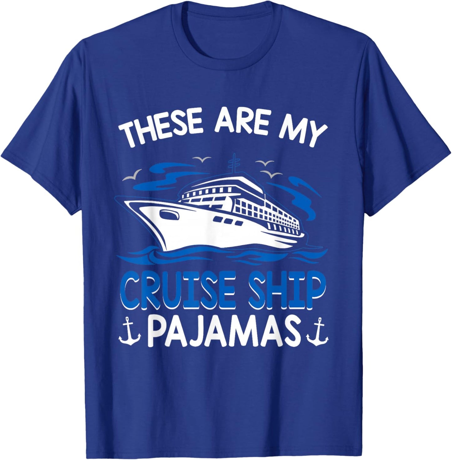 Cruise Ship Accessories Ideas These Are My Cruise Ship Pajamas Trip Vacation Matching T-Shirt - T-Shirt | Royal