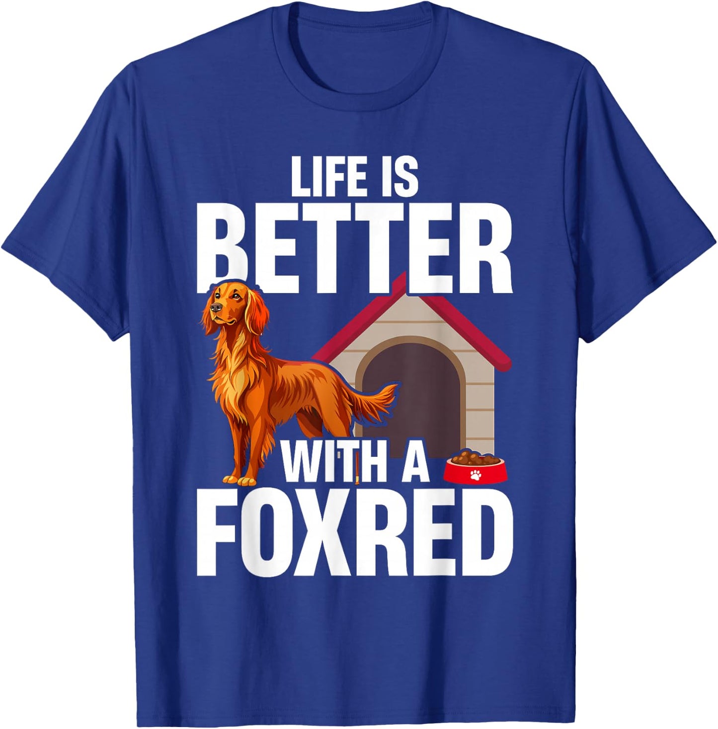 Fox Red Labrador Retriever Life Is Better With A Foxred Lab T-Shirt - T-Shirt | Royal
