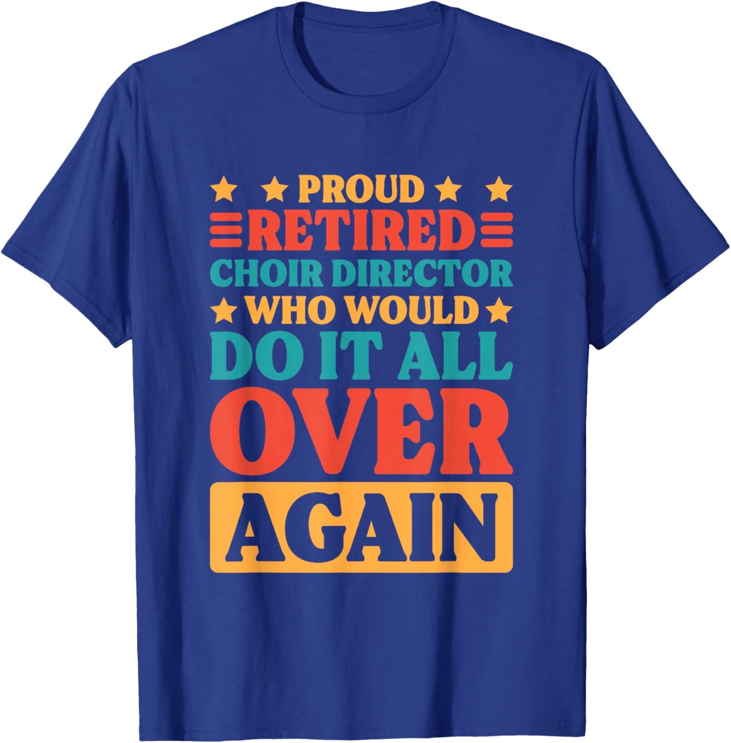 Retired Choir Director and Choir Teacher Retiring Men Women T-Shirt - T-Shirt | Royal