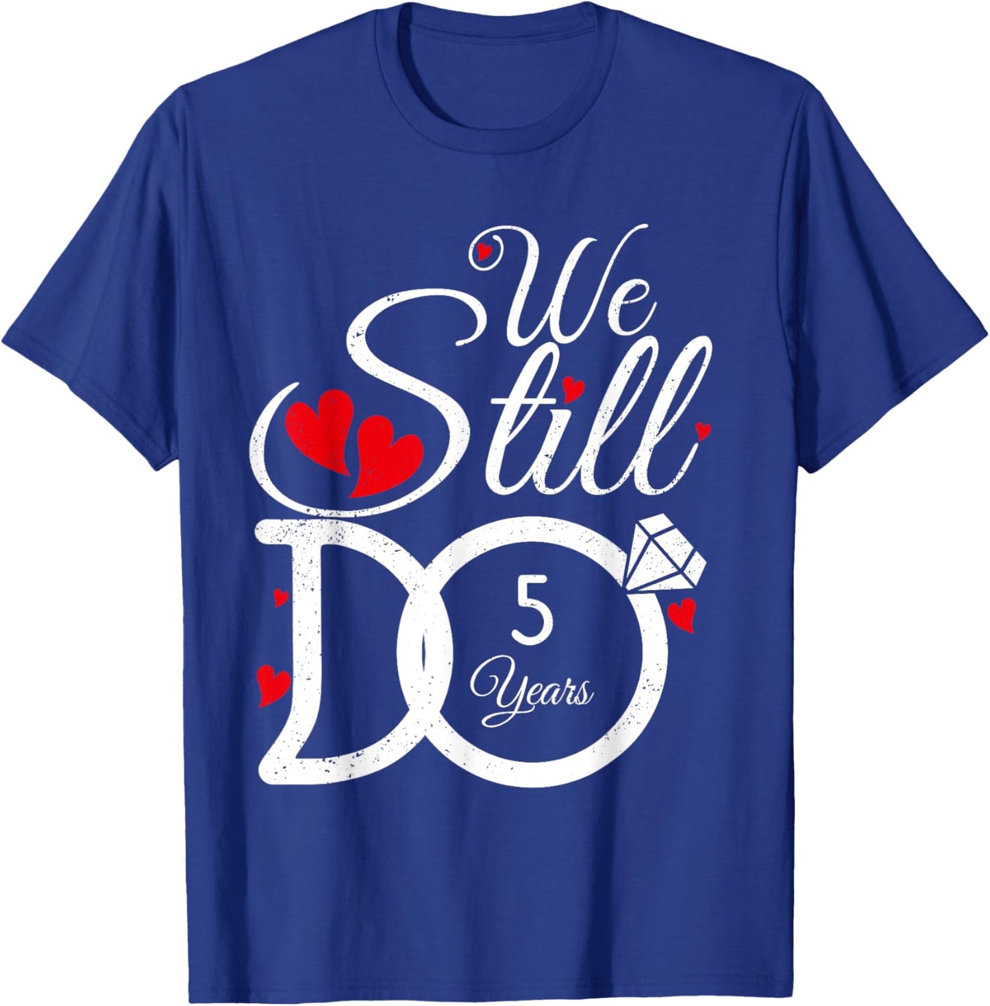 We Still Do 5 Years Couple Year Idea 5th Wedding Anniversary T-Shirt - T-Shirt | Royal