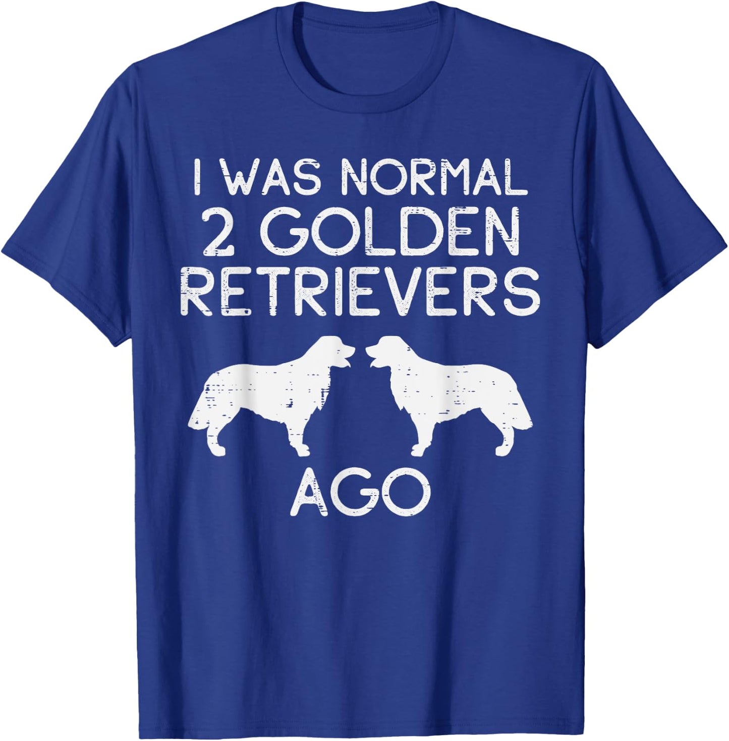 Normal 2 Golden Retrievers Ago Funny Dog Lover Owner Gift T-Shirt - T-Shirt | Royal