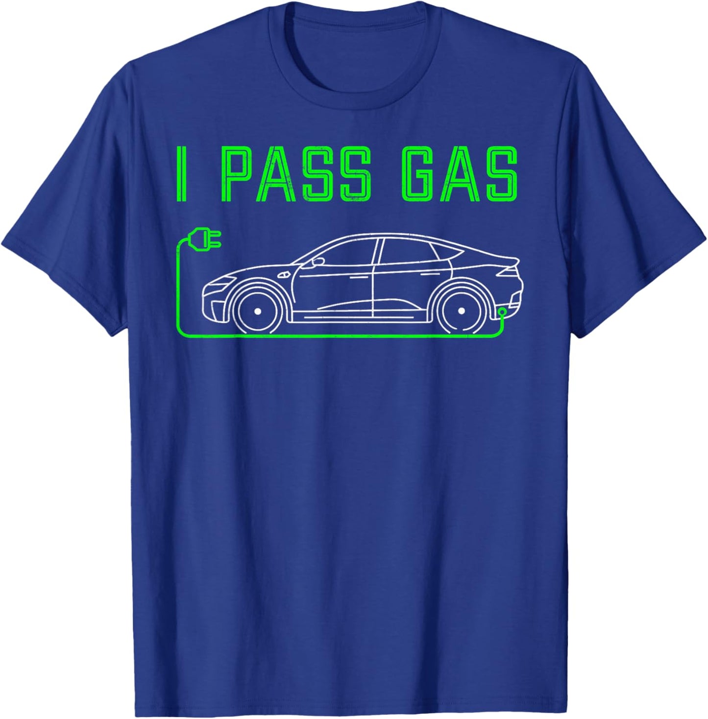 I Pass Gas Funny Electric Car Lover Driver Dad Joke T-Shirt - T-Shirt | Royal